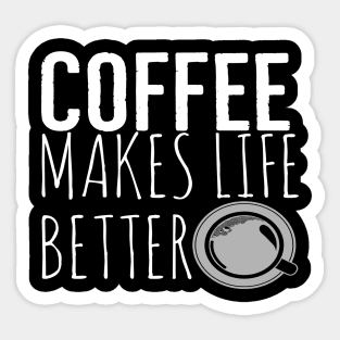 Coffee Makes Life Better Funny Sticker